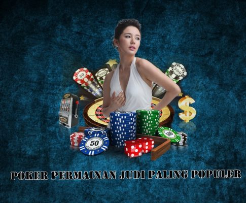 Poker Permainan Judi Paling Populer